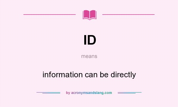 What does ID mean? It stands for information can be directly