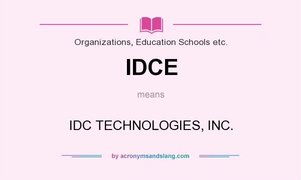 What does IDCE mean? It stands for IDC TECHNOLOGIES, INC.