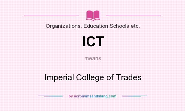 What does ICT mean? It stands for Imperial College of Trades