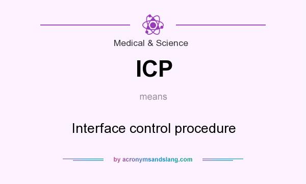 What does ICP mean? It stands for Interface control procedure