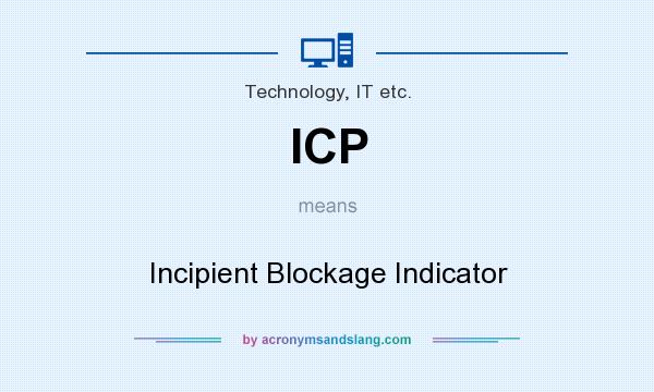 What does ICP mean? It stands for Incipient Blockage Indicator