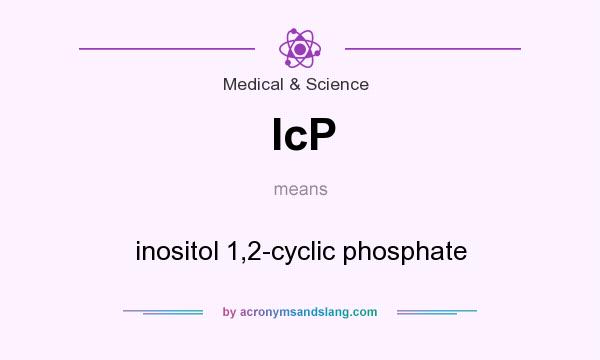 What does IcP mean? It stands for inositol 1,2-cyclic phosphate