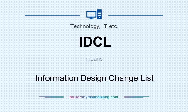 What does IDCL mean? It stands for Information Design Change List
