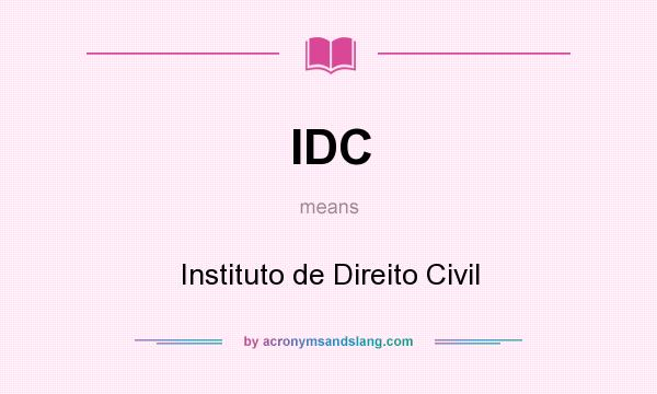 What does IDC mean? It stands for Instituto de Direito Civil