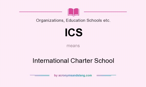 What does ICS mean? It stands for International Charter School