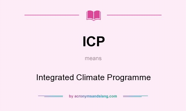 What does ICP mean? It stands for Integrated Climate Programme