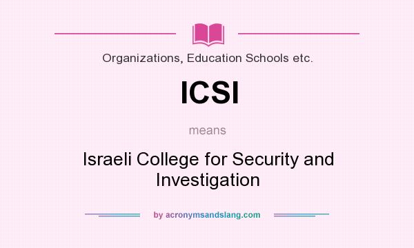 What does ICSI mean? It stands for Israeli College for Security and Investigation