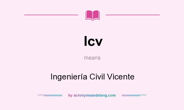 What does Icv mean? It stands for Ingeniería Civil Vicente