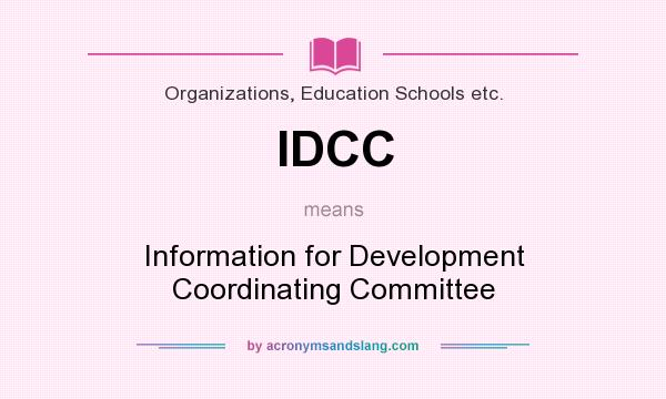 What does IDCC mean? It stands for Information for Development Coordinating Committee