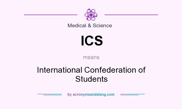 What does ICS mean? It stands for International Confederation of Students