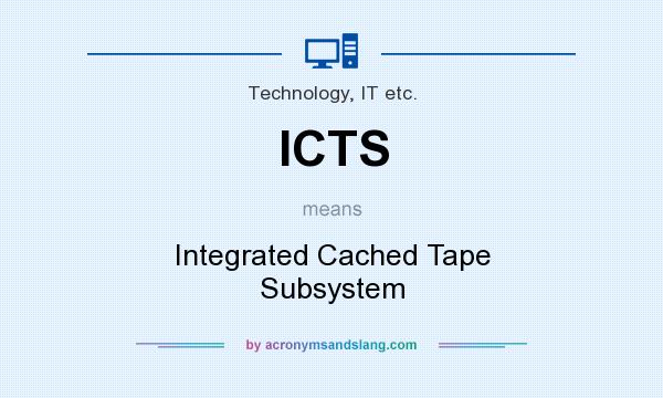 What does ICTS mean? It stands for Integrated Cached Tape Subsystem