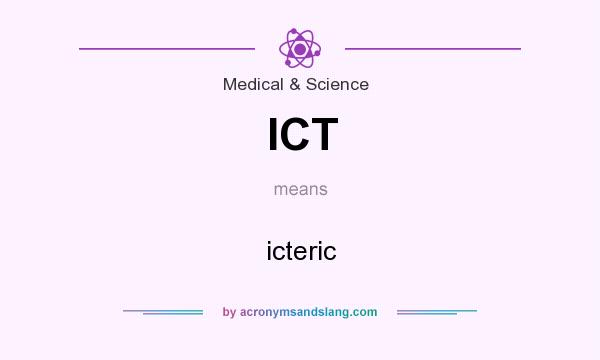 What does ICT mean? It stands for icteric