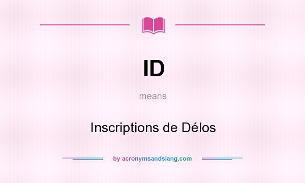 What does ID mean? It stands for Inscriptions de Délos