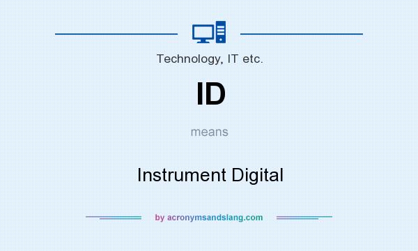 What does ID mean? It stands for Instrument Digital