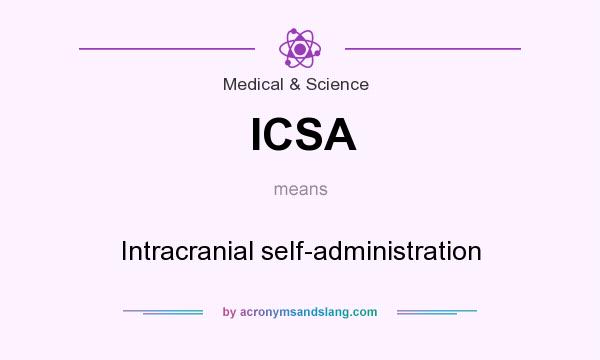 What does ICSA mean? It stands for Intracranial self-administration