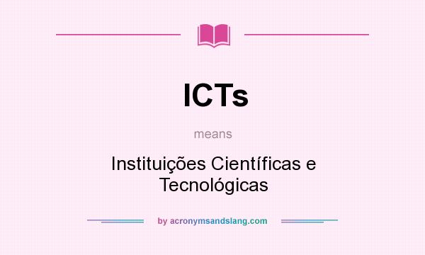 What does ICTs mean? It stands for Instituições Científicas e Tecnológicas