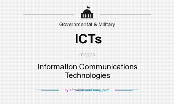 What does ICTs mean? It stands for Information Communications Technologies