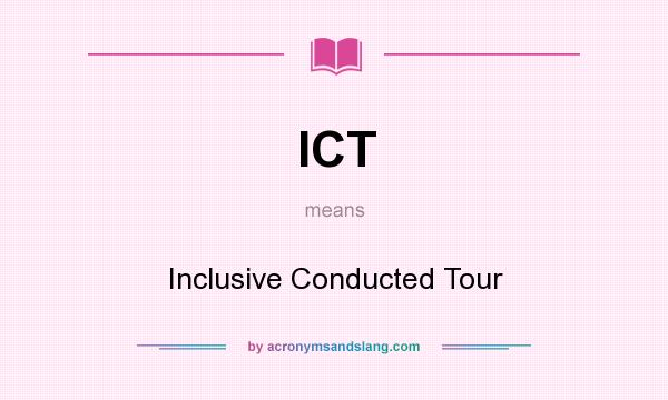 What does ICT mean? It stands for Inclusive Conducted Tour