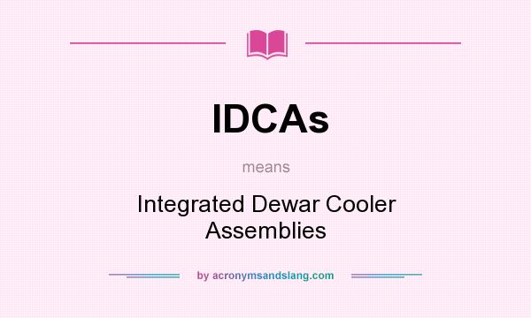 What does IDCAs mean? It stands for Integrated Dewar Cooler Assemblies