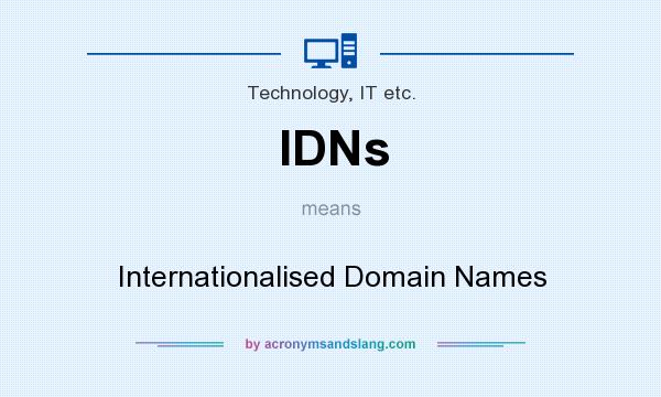 What does IDNs mean? It stands for Internationalised Domain Names