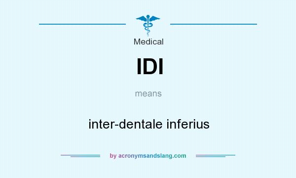 What does IDI mean? It stands for inter-dentale inferius