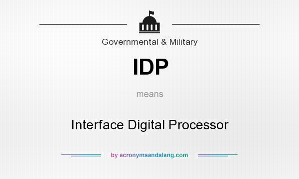 What does IDP mean? It stands for Interface Digital Processor