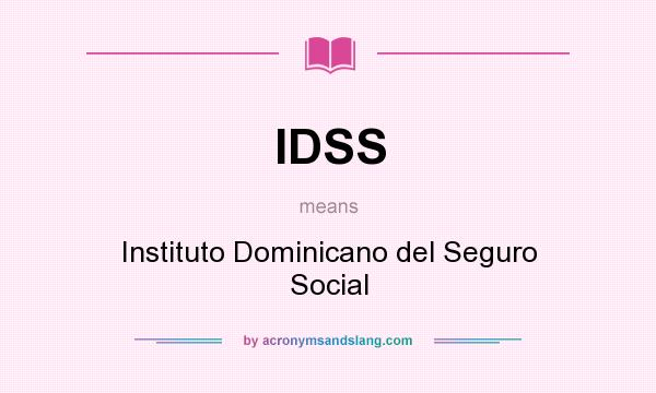 What does IDSS mean? It stands for Instituto Dominicano del Seguro Social