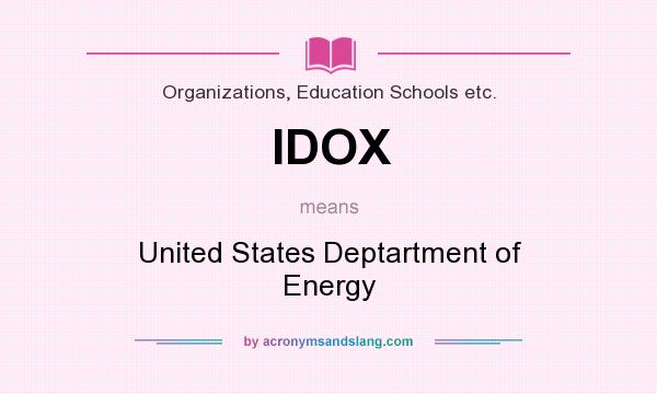 What does IDOX mean? It stands for United States Deptartment of Energy
