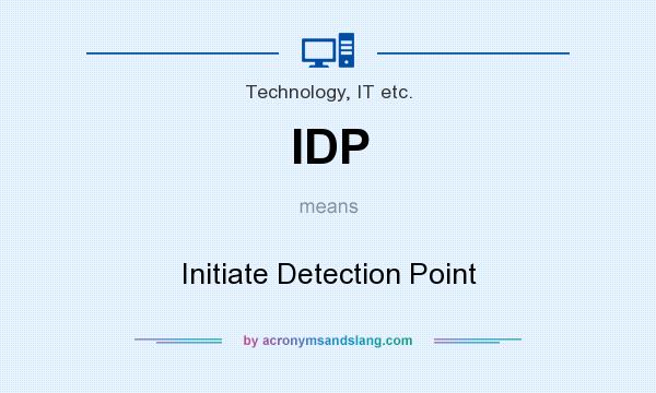 What does IDP mean? It stands for Initiate Detection Point