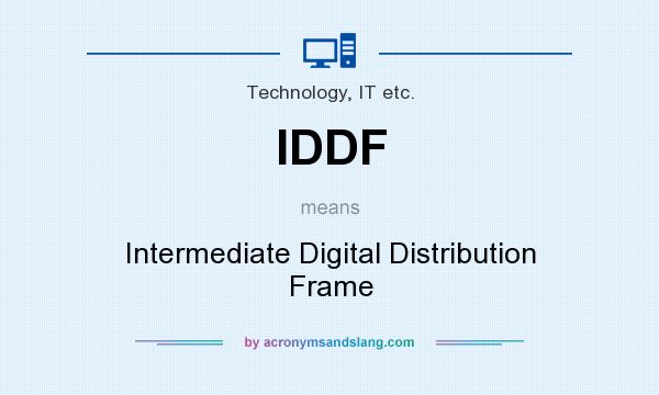 What does IDDF mean? It stands for Intermediate Digital Distribution Frame