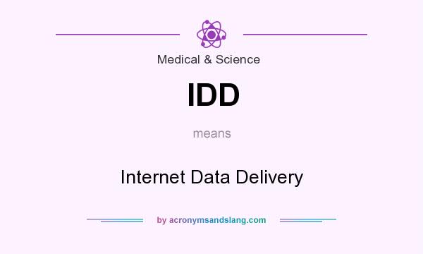 What does IDD mean? It stands for Internet Data Delivery