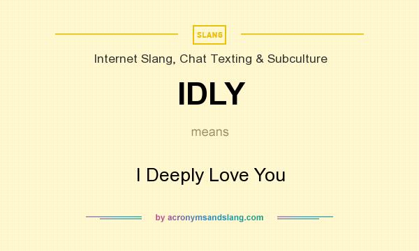What does IDLY mean? It stands for I Deeply Love You