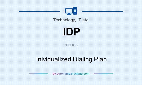 What does IDP mean? It stands for Inividualized Dialing Plan