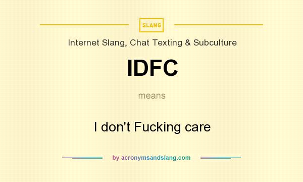 What does IDFC mean? It stands for I don`t Fucking care