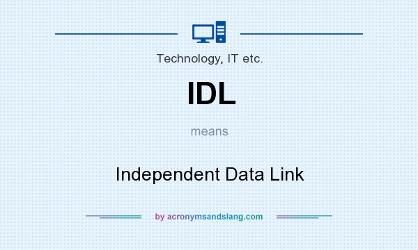 What does IDL mean? It stands for Independent Data Link