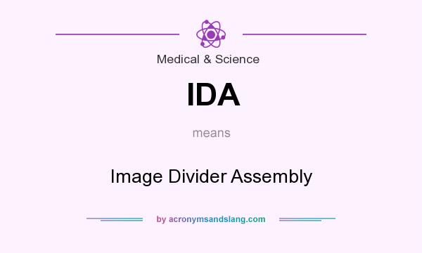What does IDA mean? It stands for Image Divider Assembly