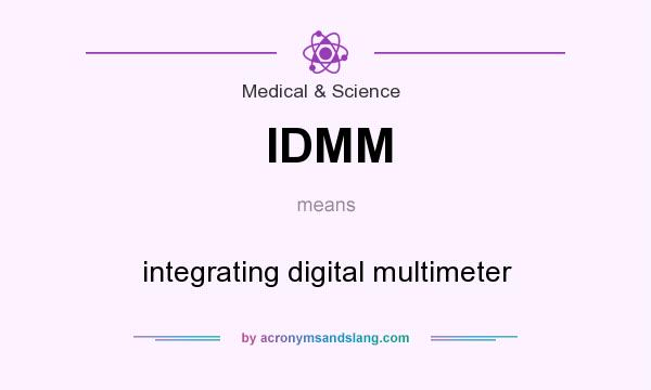 What does IDMM mean? It stands for integrating digital multimeter