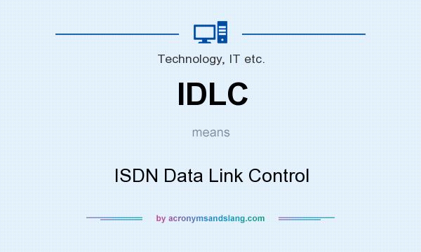 What does IDLC mean? It stands for ISDN Data Link Control