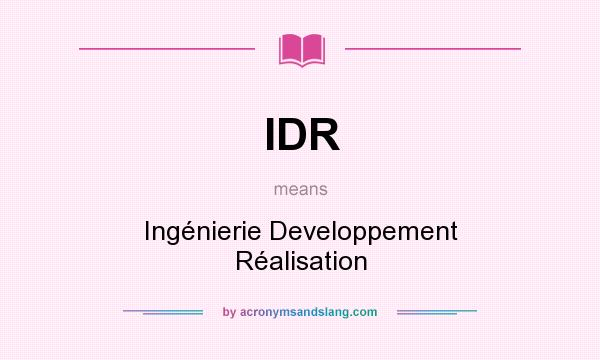 What does IDR mean? It stands for Ingénierie Developpement Réalisation