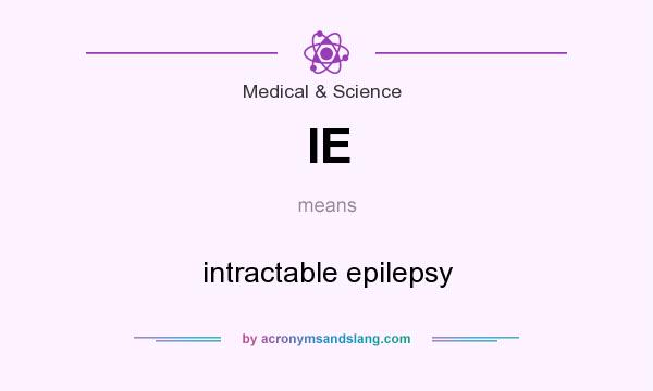 What does IE mean? It stands for intractable epilepsy