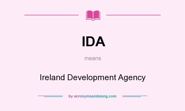What does IDA mean? It stands for Ireland Development Agency
