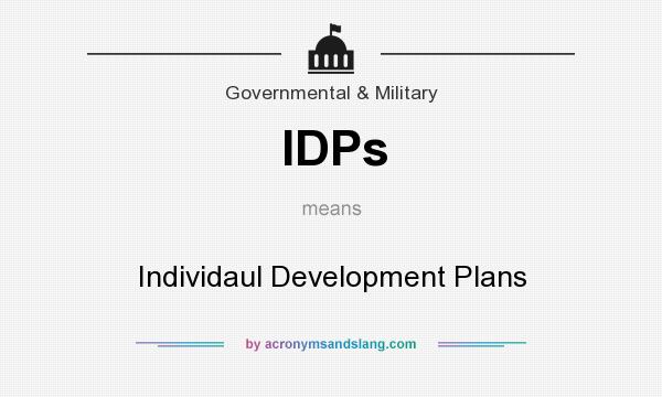 What does IDPs mean? It stands for Individaul Development Plans