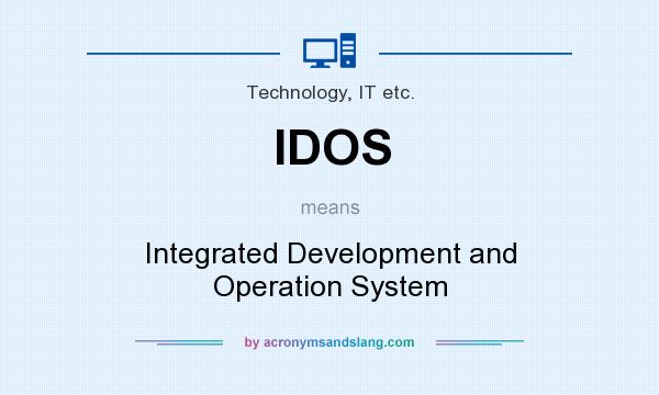 What does IDOS mean? It stands for Integrated Development and Operation System