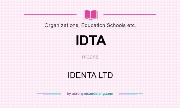 What does IDTA mean? It stands for IDENTA LTD