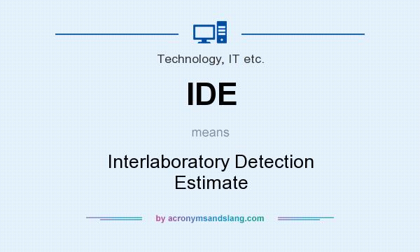 What does IDE mean? It stands for Interlaboratory Detection Estimate