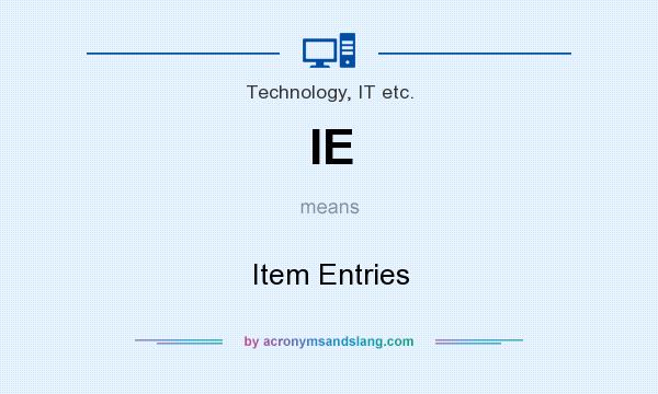 What does IE mean? It stands for Item Entries