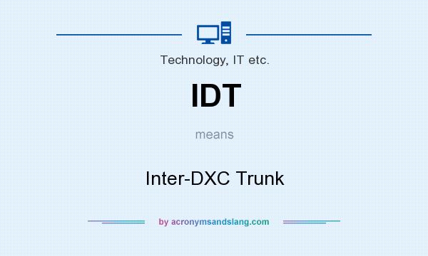 What does IDT mean? It stands for Inter-DXC Trunk