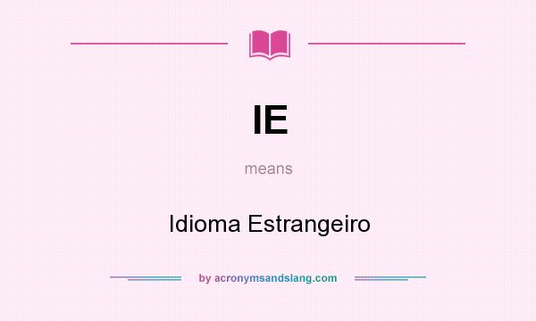 What does IE mean? It stands for Idioma Estrangeiro