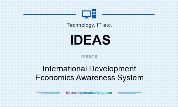 What does IDEAS mean? It stands for International Development Economics Awareness System