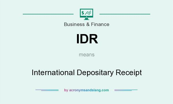 What does IDR mean? It stands for International Depositary Receipt